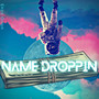 Name Droppin (Explicit)