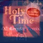 Holy Time (XL Regular Remix)