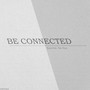 BE CONNECTED