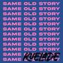 Same Old Story (Explicit)