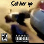 Set Her Up (Explicit)