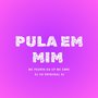 Pula em Mim (Explicit)