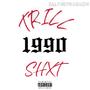 1990 TRILL SHXT (Explicit)