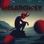 Melancholy (Explicit)