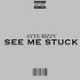 See Me Stuck (Explicit)