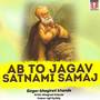 Ab To Jagav Satnami Samaj