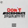 Don't Discriminate (Explicit)