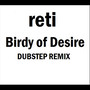 Birdy of Desire (Dubstep Remix)