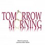 Tomorrow Morning (American Cast Recording) [Explicit]