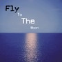 Fly to the moon (feat. North acer) [Explicit]