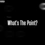 What's The Point? (Explicit)