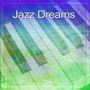 Jazz Dreams – Sweet Jazz for Night, Evening Piano, Soft & Calm Music