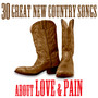 The Best Of New Country - 30 Great Songs About Love & Pain