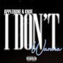 I Don't Wanna (feat. Apple Bone & KNOE) [Explicit]