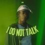 I Do Not Talk (Explicit)