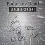 Podarkov Dead (Explicit)