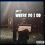 Where Do I Go (Explicit)