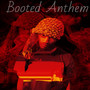 Booted Anthem (Explicit)