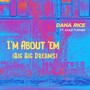 I'm About 'em (Big Big Dreams) [feat. Kaile Turner]