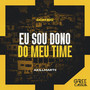 Eu Sou Dono do Meu Time (Explicit)