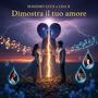 Dimostra il tuo amore (feat. Massimo Luce & Lisa B)