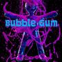 Bubble Gum