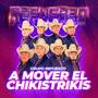 A Mover El Chikistrikis