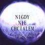nigdy nie chciałem (Explicit)