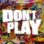 Don't Play (Explicit)