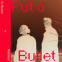 Put a Bullet