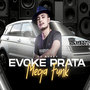 Evoke Prata Mega Funk (Explicit)