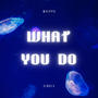 What you do (Explicit)