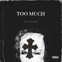 TOO MUCH (Explicit)