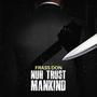 Nuh Trust Mankind (Explicit)