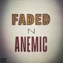 faded n anemic (Explicit)