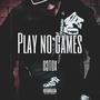 Play No Games (Explicit)