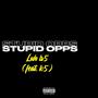 Stupid Opps (feat. k5) [Explicit]