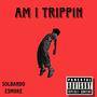 Am I Trippin (feat. E$moke) [Explicit]