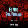 Eu Vou Pra Putaria (Explicit)