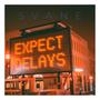 Expect Delays