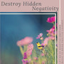 Destroy Hidden Negativity - Let Go of Negative Emotions, Music to Bring Positive Changes