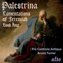 PALESTRINA, G.P. da: Lamentations, Book 4 (Pro Cantione Antiqua, B. Turner)