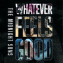 Whatever Feels Good (Explicit)