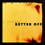 Better Off (Explicit)