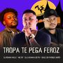 TROPA TE PEGA FEROZ (Explicit)