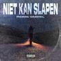 Niet Kan Slapen (Explicit)