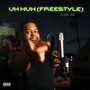 uH HuH (Freestyle) [Explicit]