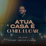 A Tua Casa É O Meu Lugar (Ao Vivo)