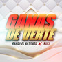 Ganas De Verte (Radio Edit) [Explicit]