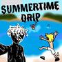 SUMMERTIME DRIP (feat. Schwalnuts & TenxTen) [Explicit]